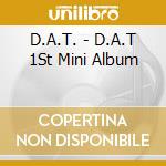 D.A.T. - D.A.T 1St Mini Album cd