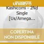 Kashicomi - 2Nd Single [Us/Amega Yamumade] cd