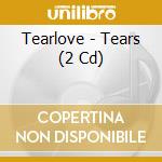 Tearlove - Tears (2 Cd) cd