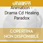Animation - Drama Cd Healing Paradox cd