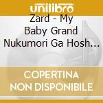 Zard - My Baby Grand Nukumori Ga Hosh (Cd Singolo) cd