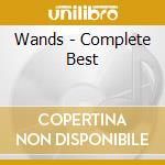 Wands - Complete Best cd musicale di Wands