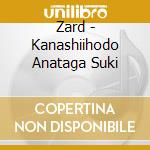 Zard - Kanashiihodo Anataga Suki cd