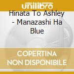 Hinata To Ashley - Manazashi Ha Blue cd