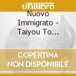 Nuovo Immigrato - Taiyou To Chiheisen -Remastered 1St Album With A Few New Songs- cd