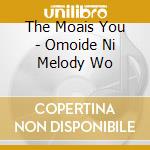 The Moais You - Omoide Ni Melody Wo cd