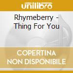 Rhymeberry - Thing For You cd