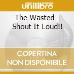 The Wasted - Shout It Loud!! cd