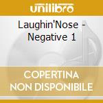 Laughin'Nose - Negative 1 cd