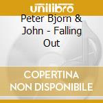 Peter Bjorn & John - Falling Out cd musicale di Peter Bjorn & John