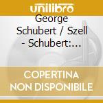 George Schubert / Szell - Schubert: Symphony 9 The Great cd