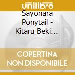 Sayonara Ponytail - Kitaru Beki Sekai (2 Cd) cd