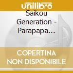 Saikou Generation - Parapapa Paradise cd