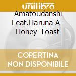 Amatoudanshi Feat.Haruna A - Honey Toast cd