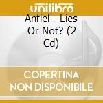 Anfiel - Lies Or Not? (2 Cd) cd