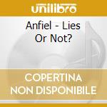 Anfiel - Lies Or Not? cd