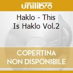 Haklo - This Is Haklo Vol.2 cd