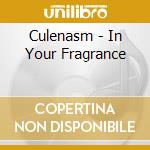 Culenasm - In Your Fragrance cd musicale