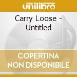 Carry Loose - Untitled cd