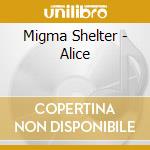 Migma Shelter - Alice cd