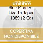 Blue Murder - Live In Japan 1989 (2 Cd) cd