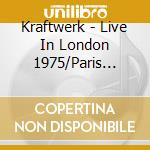 Kraftwerk - Live In London 1975/Paris 1976 (2 Cd) cd