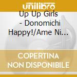 Up Up Girls (2) - Donomichi Happy!/Ame Ni Utae Ba/Ai Ni Tsuite Kangaeru Yo/Endroll cd