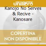 Kanojo No Serves & Recive - Kanosare cd