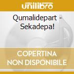 Qumalidepart - Sekadepa! cd