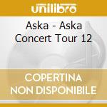 Aska - Aska Concert Tour 12 cd
