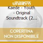 Kaede - Youth - Original Soundtrack (2 Cd) cd