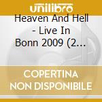 Heaven And Hell - Live In Bonn 2009 (2 Cd) cd