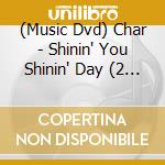 (Music Dvd) Char - Shinin' You Shinin' Day (2 Dvd) cd