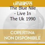 The Blue Nile - Live In The Uk 1990 cd