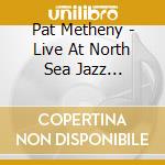 Pat Metheny - Live At North Sea Jazz Festival 2003 cd