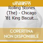 Rolling Stones (The) - Chicago '81 King Biscuit Flower Hour (2 Cd) cd
