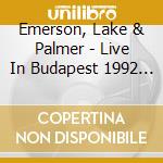 Emerson, Lake & Palmer - Live In Budapest 1992 (2 Cd) cd