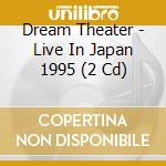 Dream Theater - Live In Japan 1995 (2 Cd) cd