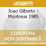 Joao Gilberto - Montreux 1985 cd