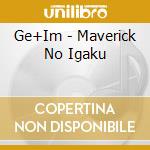 Ge+Im - Maverick No Igaku cd