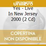 Yes - Live In New Jersey 2000 (2 Cd) cd musicale