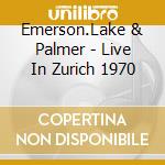 Emerson.Lake & Palmer - Live In Zurich 1970 cd
