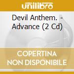 Devil Anthem. - Advance (2 Cd) cd