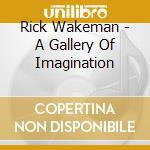 Rick Wakeman - A Gallery Of Imagination cd