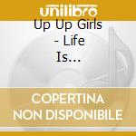 Up Up Girls (2) - Life Is Beautiful/See You Dake./Dong-Dong-Dong!!!!!!!!/Dress/Suki Na Hito No Suk cd
