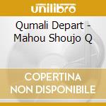 Qumali Depart - Mahou Shoujo Q cd