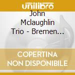 John Mclaughlin Trio - Bremen 1988 cd