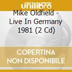 Mike Oldfield - Live In Germany 1981 (2 Cd) cd