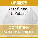Anzaifuruta - U-Yubaria cd