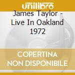 James Taylor - Live In Oakland 1972 cd